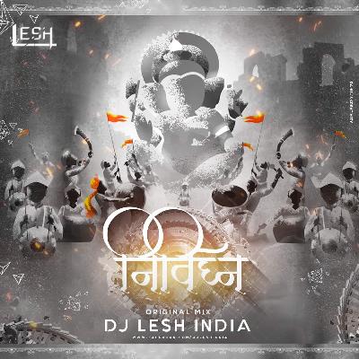 NIRVIGHNA - Original Mix - DJ LESH INDIA